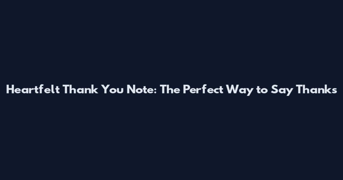 Heartfelt Thank You Note: The Perfect Way to Say Thanks