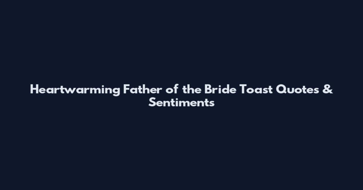 Heartwarming Father of the Bride Toast Quotes & Sentiments
