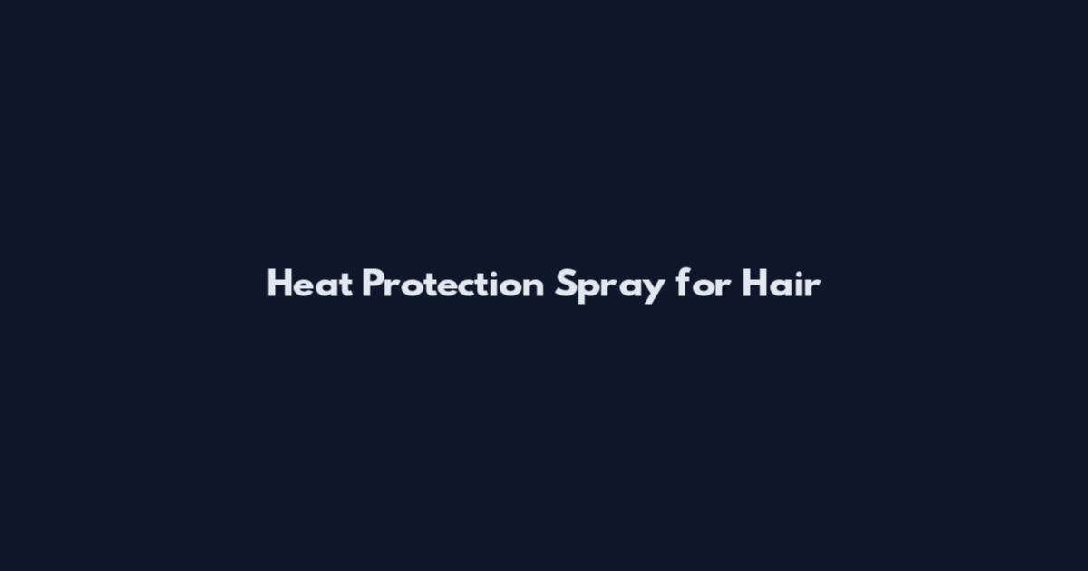 Heat Protection Spray for Hair