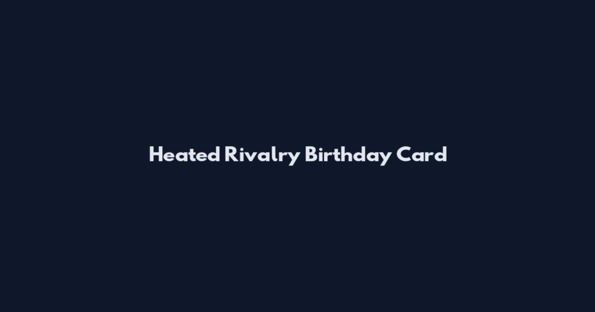 Heated Rivalry Birthday Card