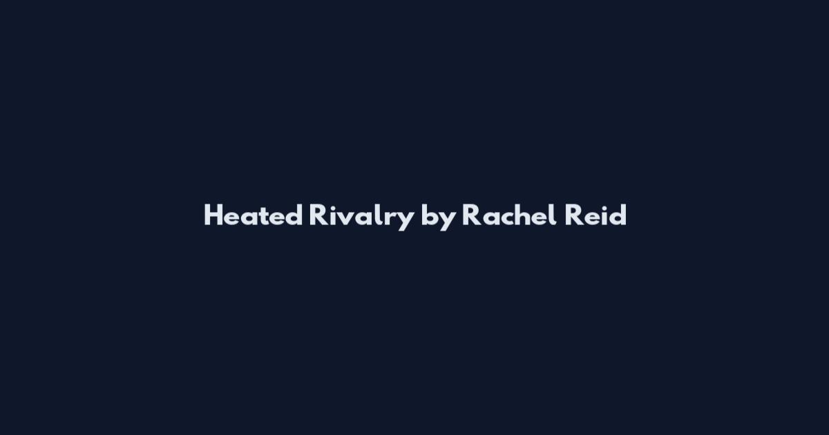 Heated Rivalry by Rachel Reid