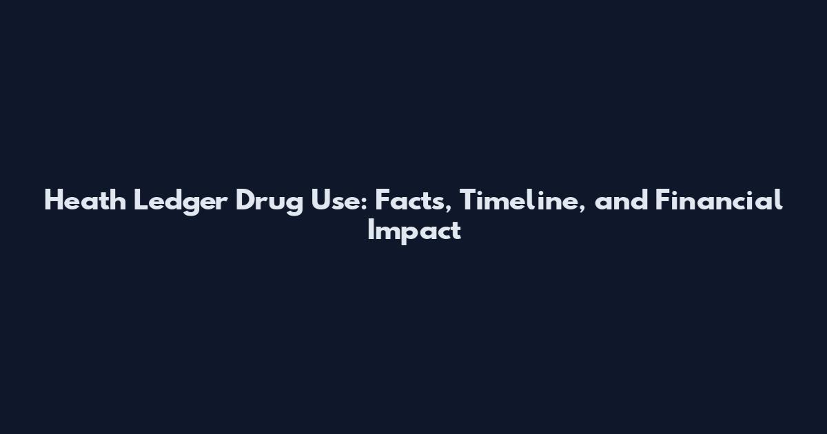 Heath Ledger Drug Use: Facts, Timeline, and Financial Impact