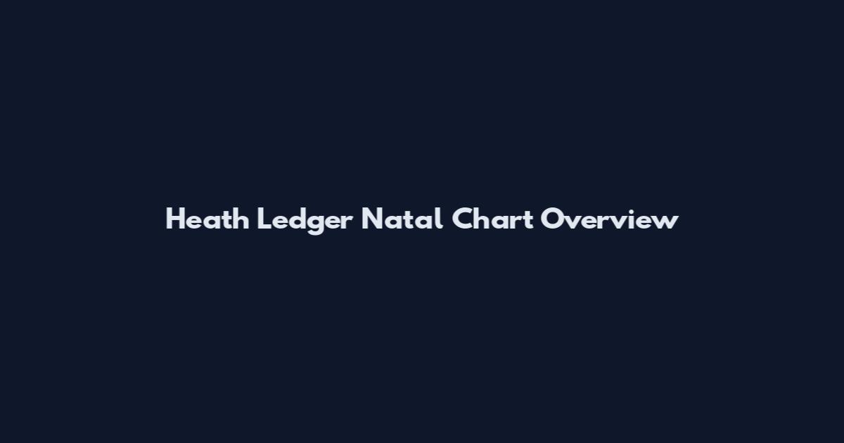 Heath Ledger Natal Chart Overview