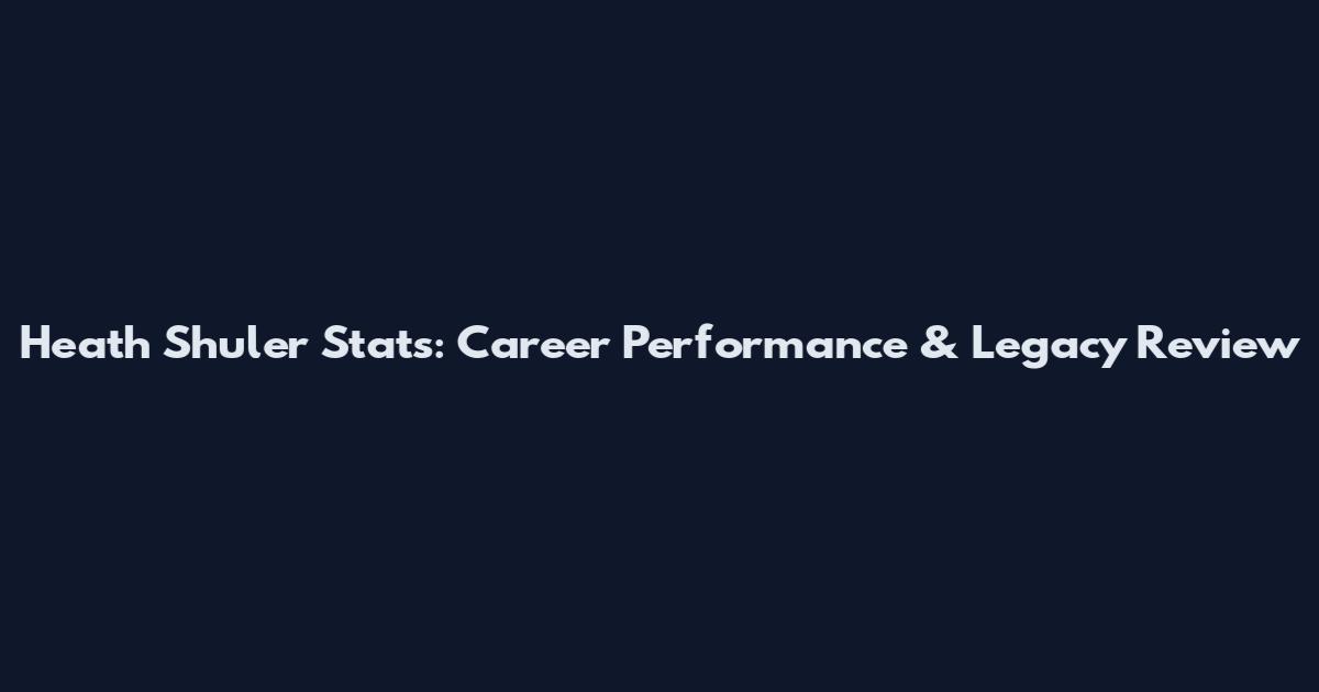 Heath Shuler Stats: Career Performance & Legacy Review
