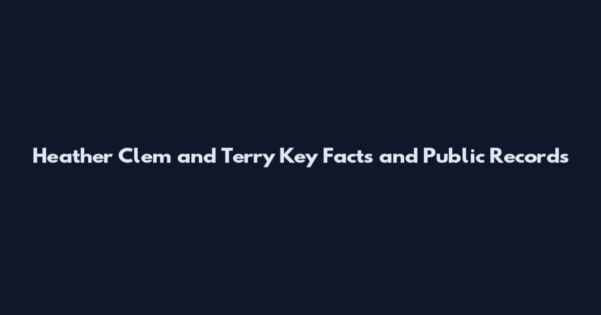 Heather Clem and Terry Key Facts and Public Records
