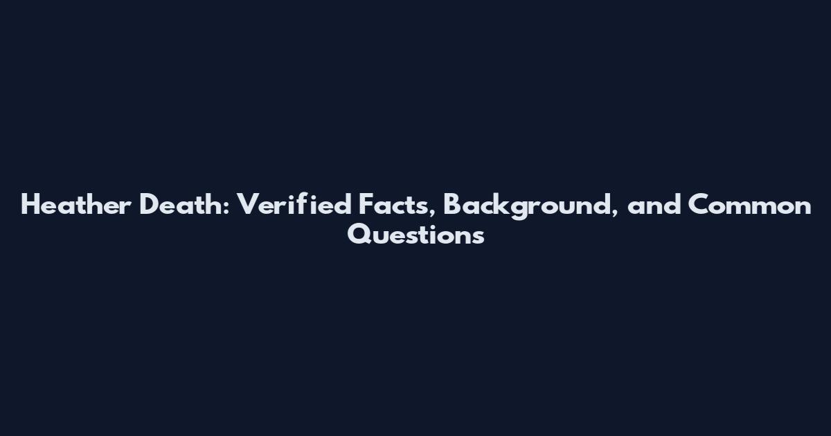 Heather Death: Verified Facts, Background, and Common Questions