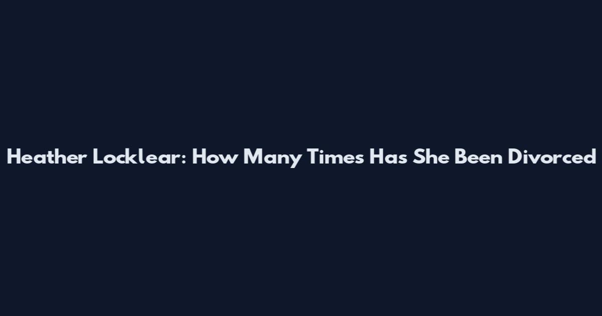 Heather Locklear: How Many Times Has She Been Divorced