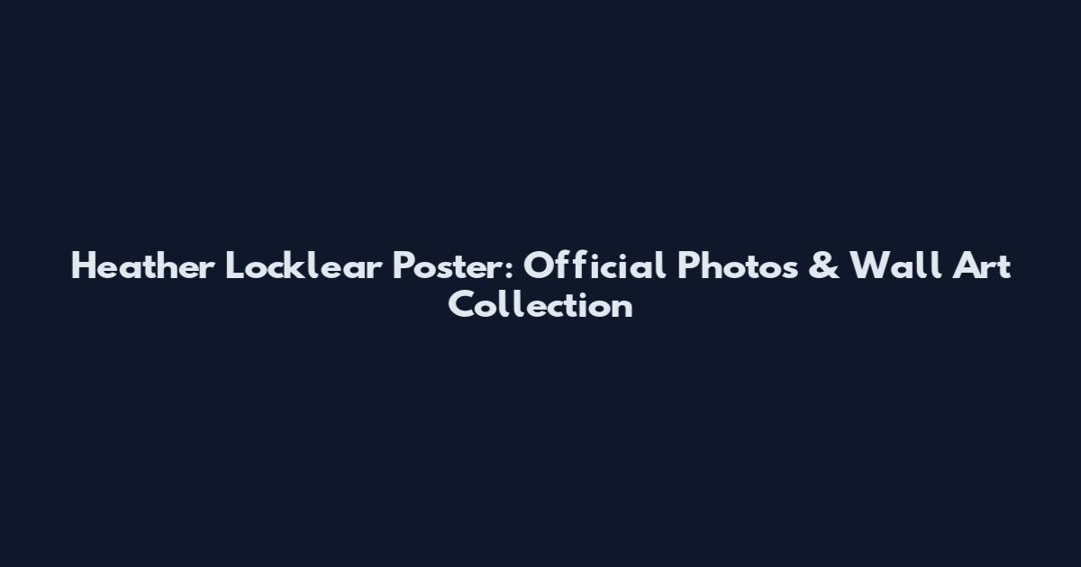 Heather Locklear Poster: Official Photos & Wall Art Collection