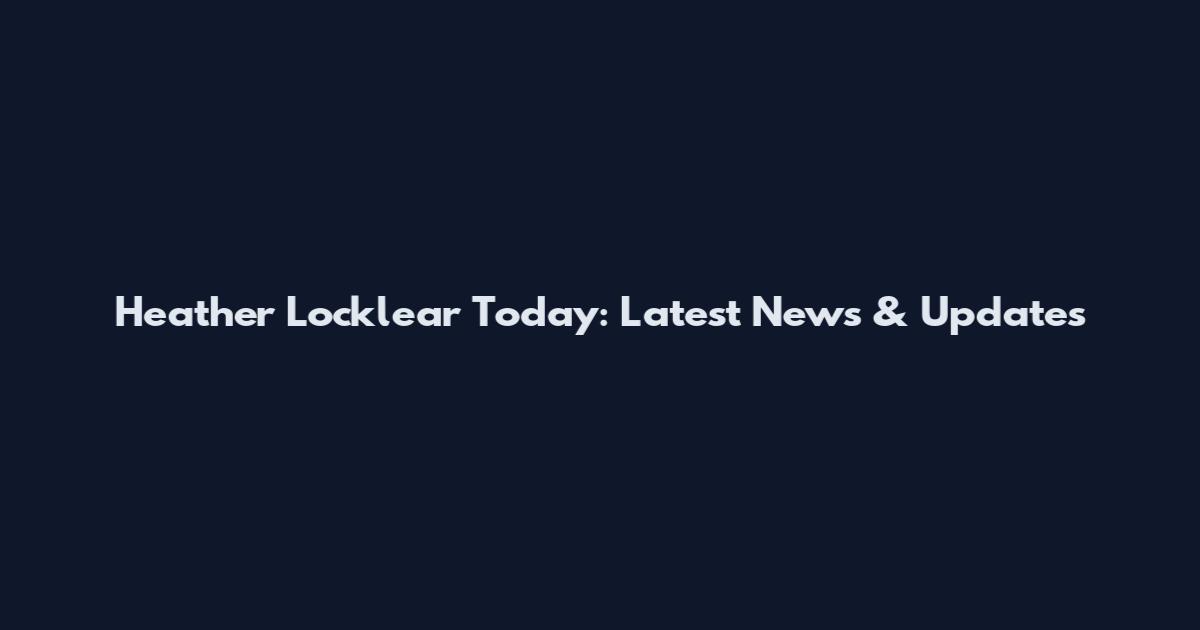 Heather Locklear Today: Latest News & Updates
