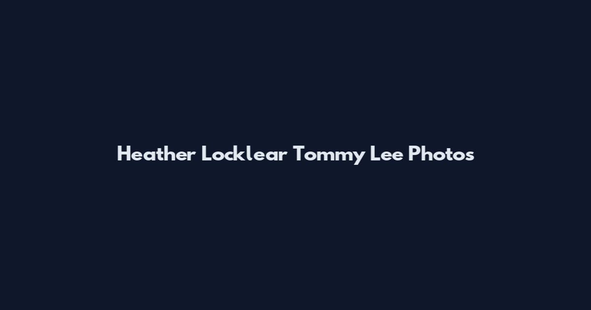 Heather Locklear Tommy Lee Photos