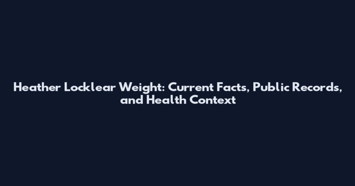 Heather Locklear Weight: Current Facts, Public Records, and Health Context