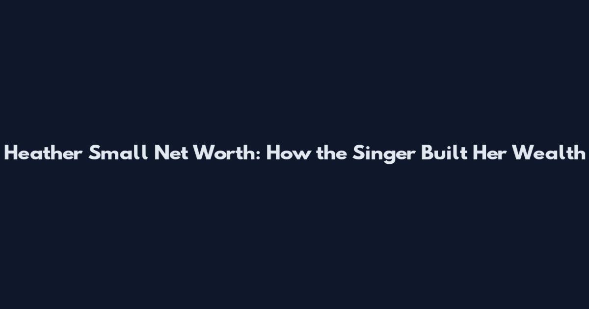 Heather Small Net Worth: How the Singer Built Her Wealth