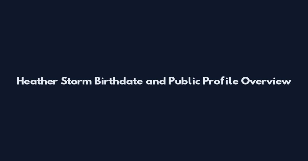 Heather Storm Birthdate and Public Profile Overview