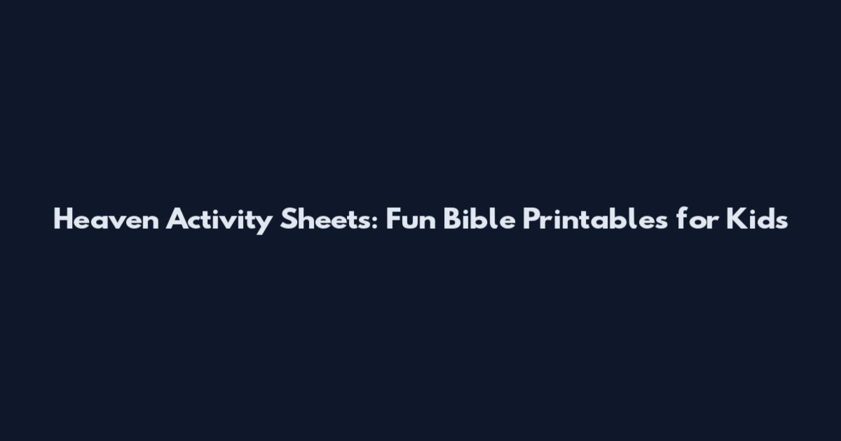Heaven Activity Sheets: Fun Bible Printables for Kids