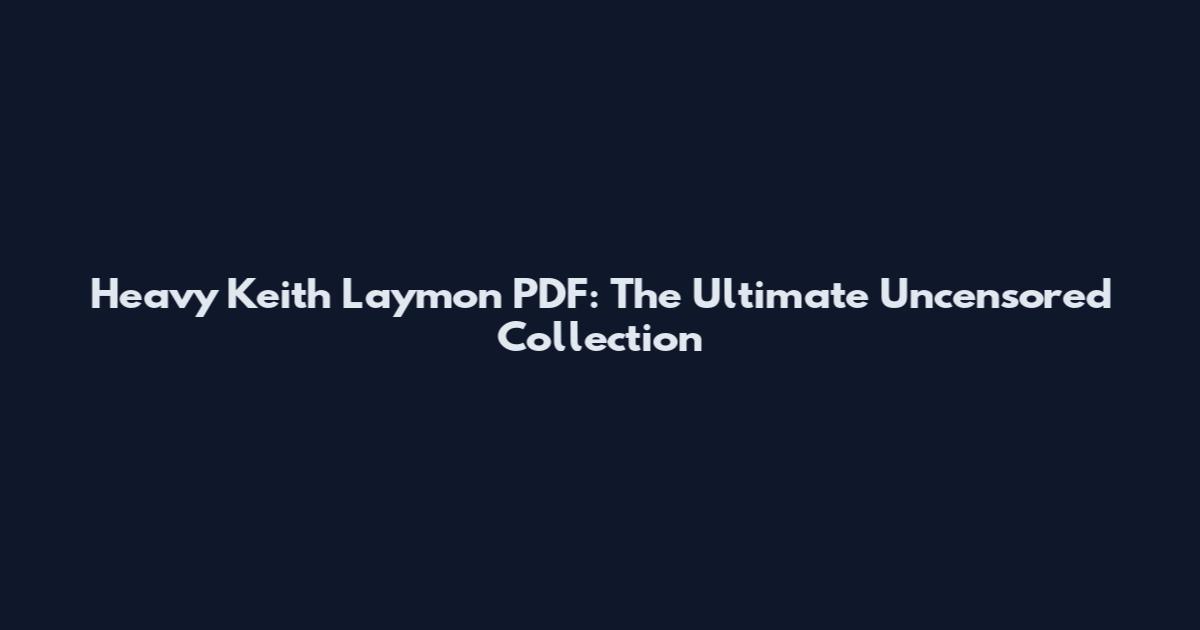 Heavy Keith Laymon PDF: The Ultimate Uncensored Collection