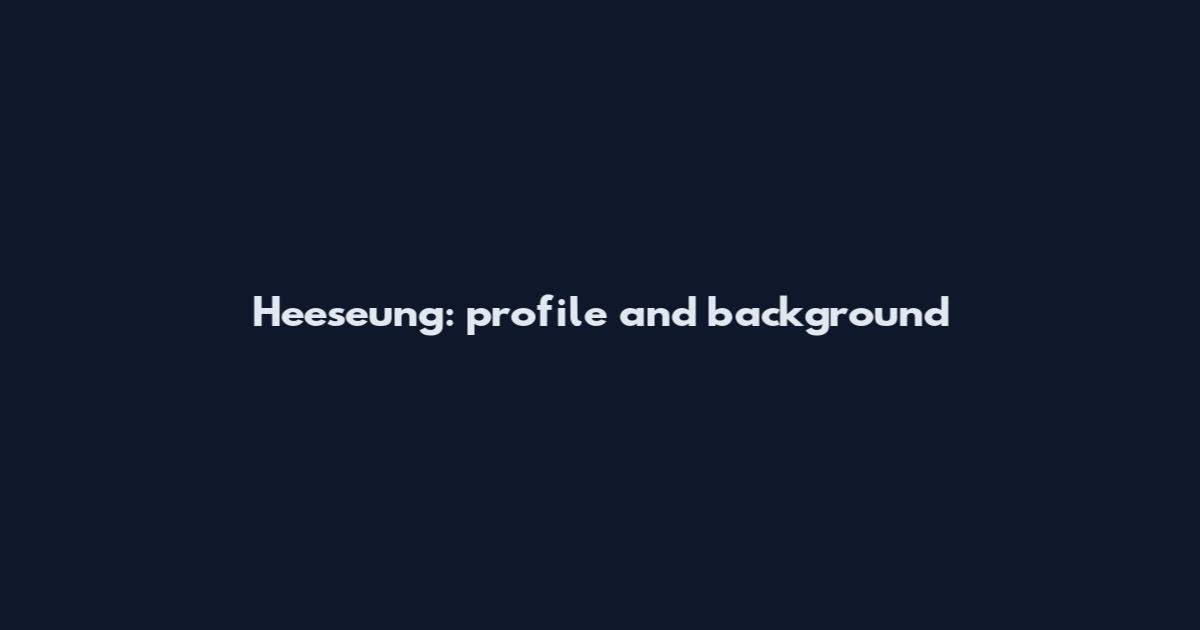Heeseung: profile and background