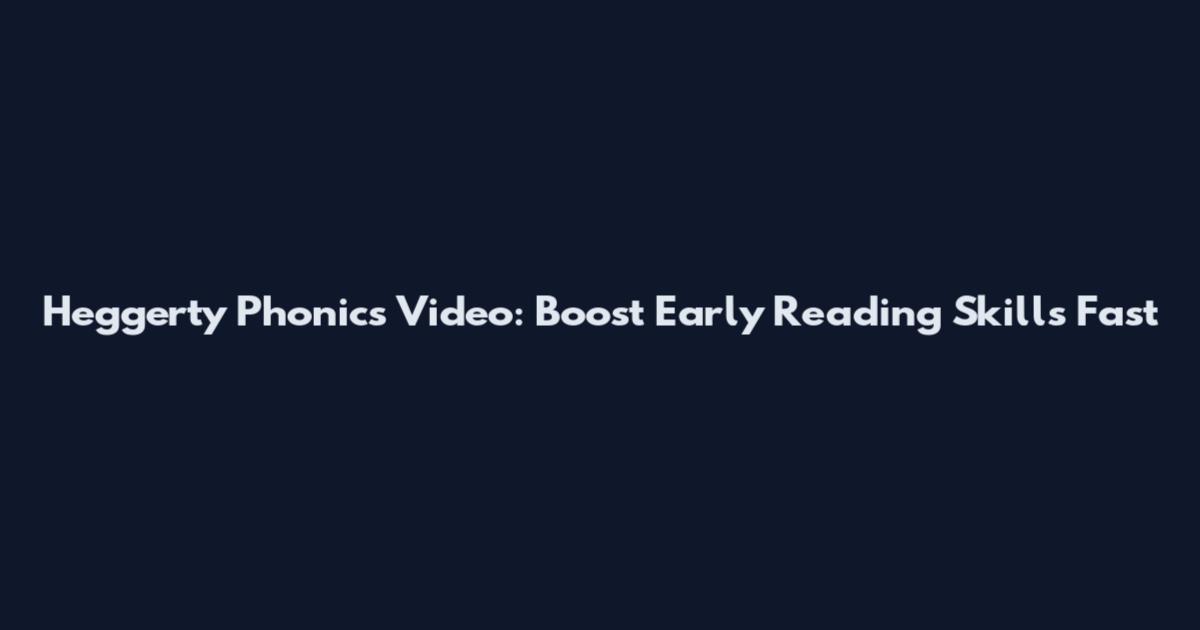 Heggerty Phonics Video: Boost Early Reading Skills Fast