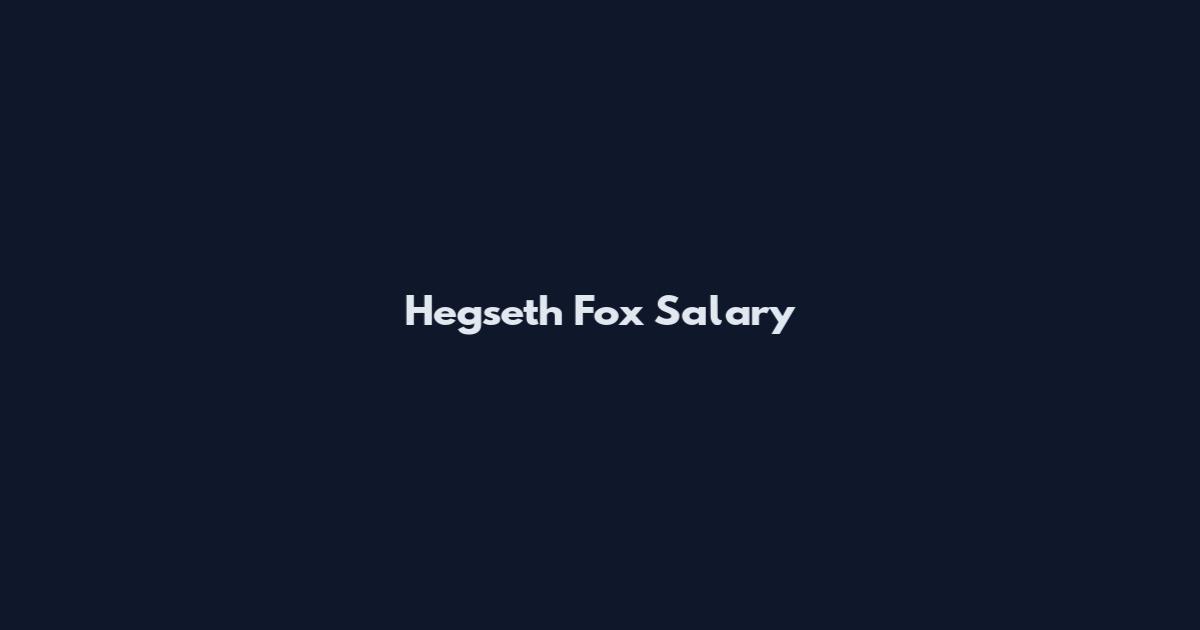 Hegseth Fox Salary