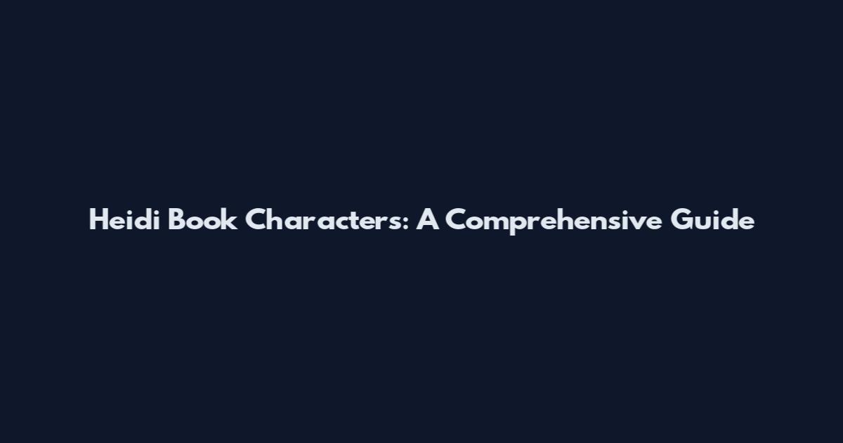 Heidi Book Characters: A Comprehensive Guide