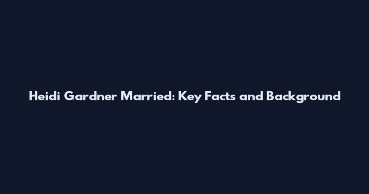 Heidi Gardner Married: Key Facts and Background