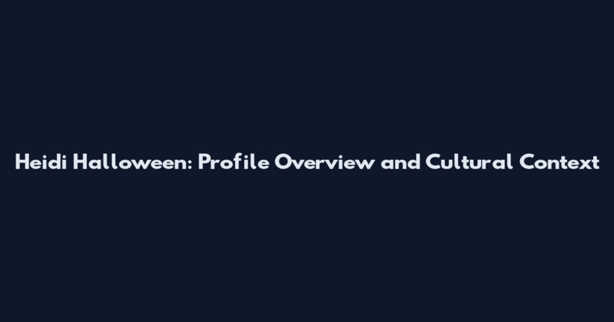 Heidi Halloween: Profile Overview and Cultural Context