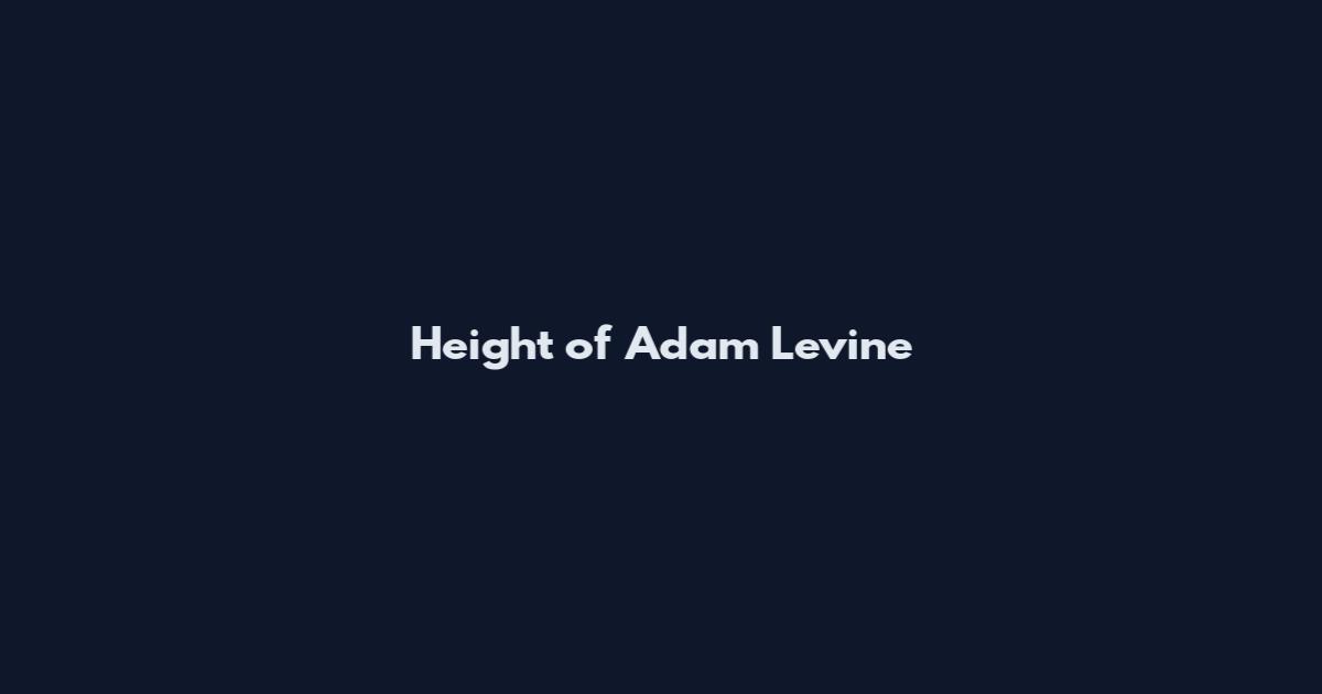 Height of Adam Levine