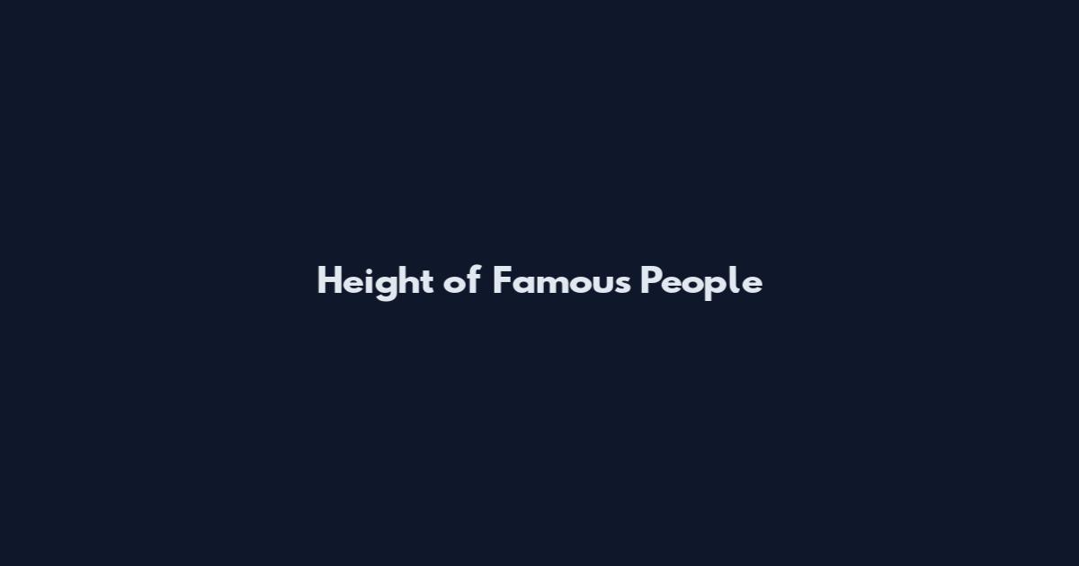 Height of Famous People