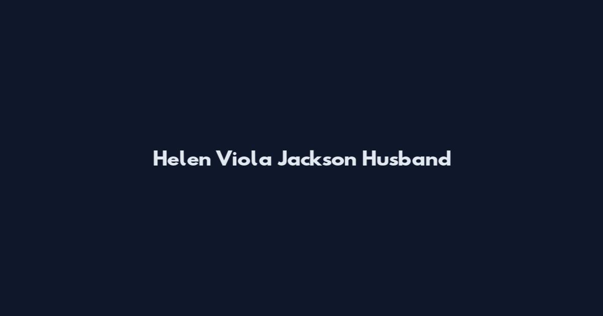 Helen Viola Jackson Husband