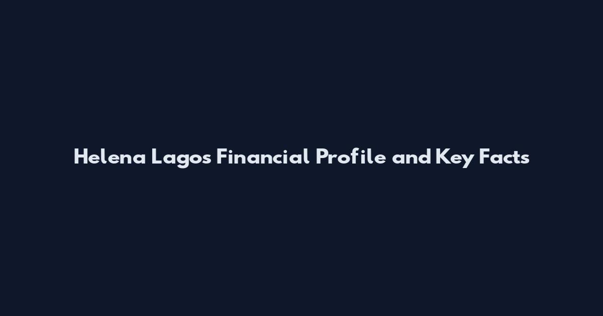 Helena Lagos Financial Profile and Key Facts