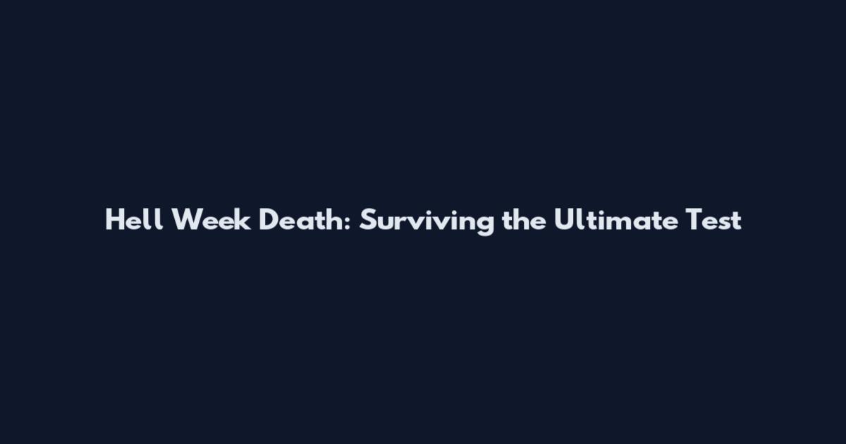 Hell Week Death: Surviving the Ultimate Test