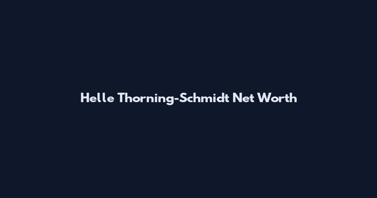 Helle Thorning-Schmidt Net Worth