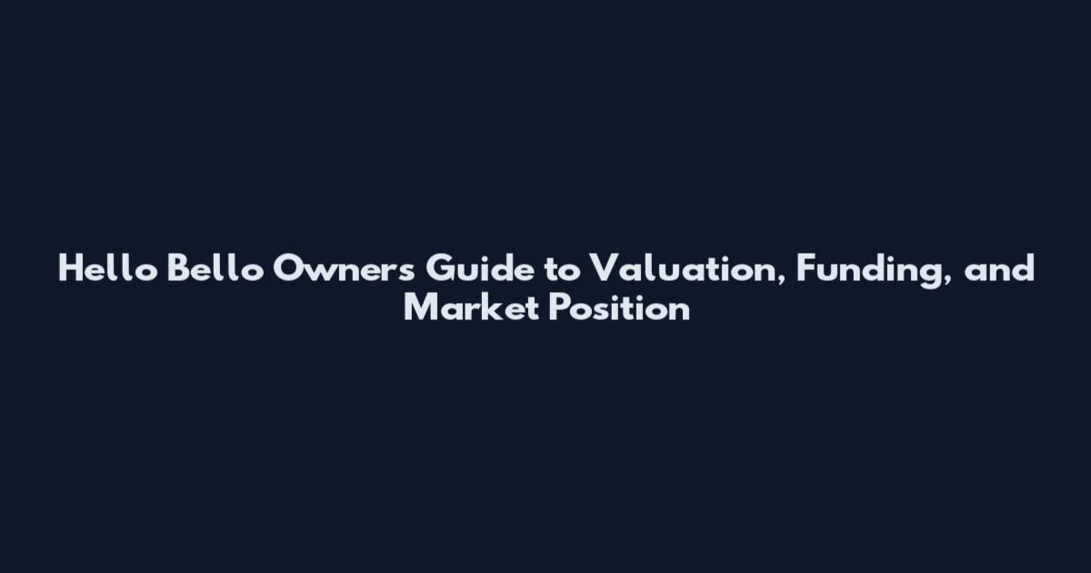 Hello Bello Owners Guide to Valuation, Funding, and Market Position