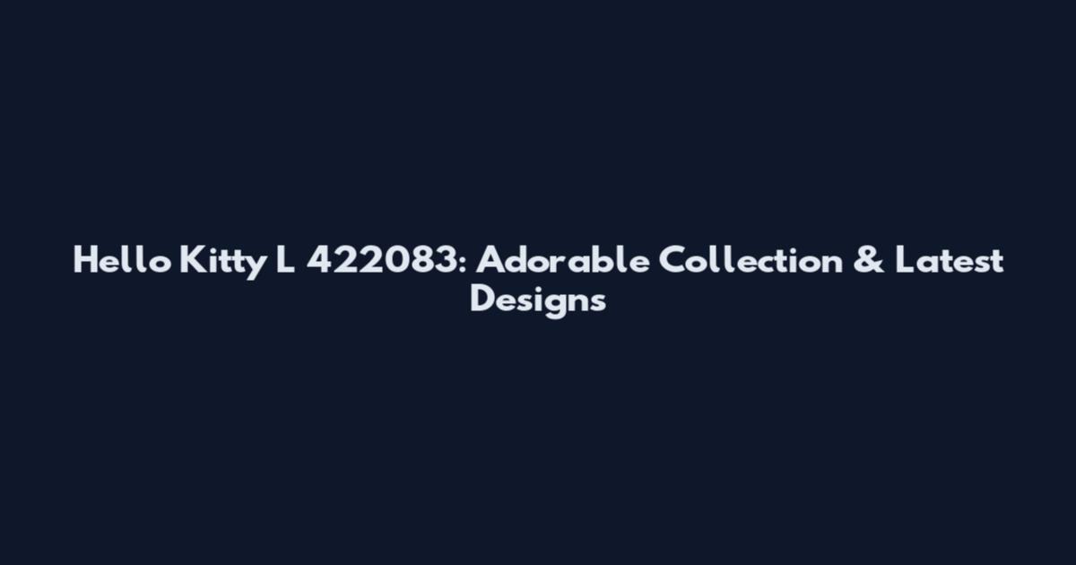 Hello Kitty L 422083: Adorable Collection & Latest Designs