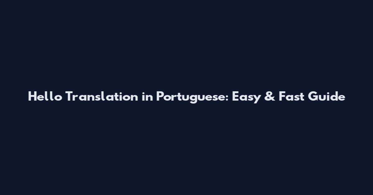Hello Translation in Portuguese: Easy & Fast Guide