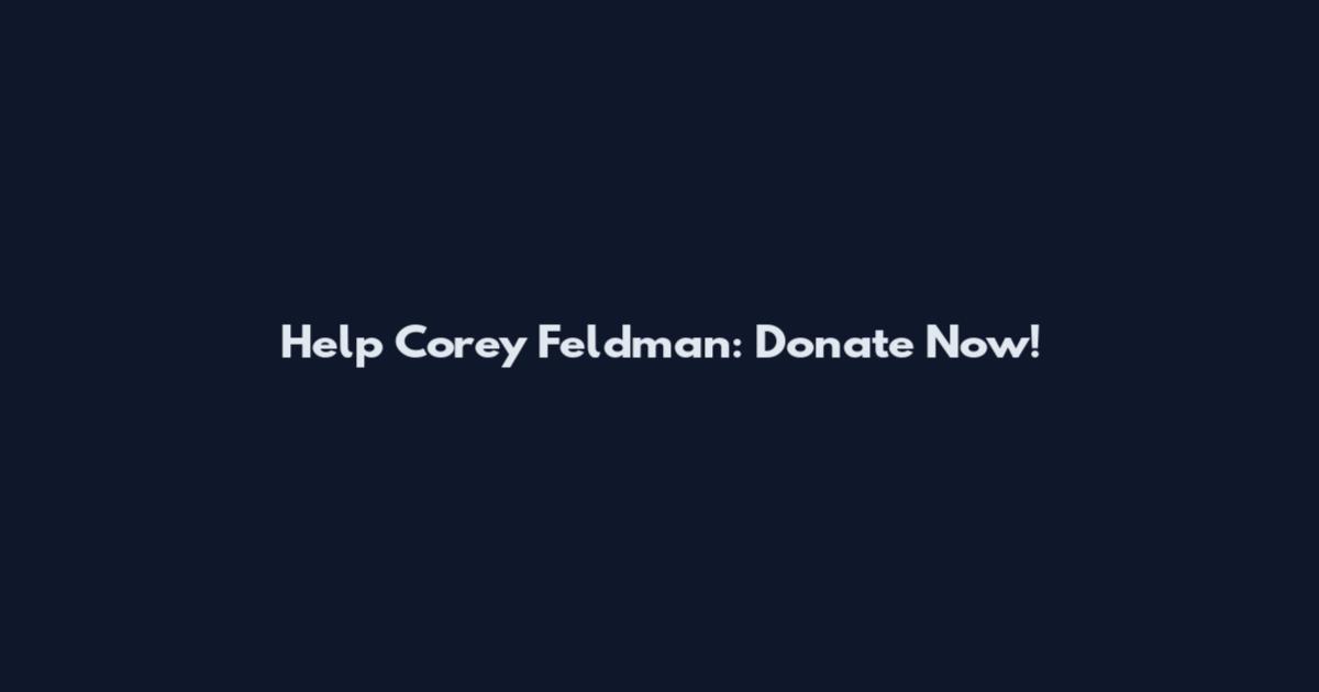 Help Corey Feldman: Donate Now!