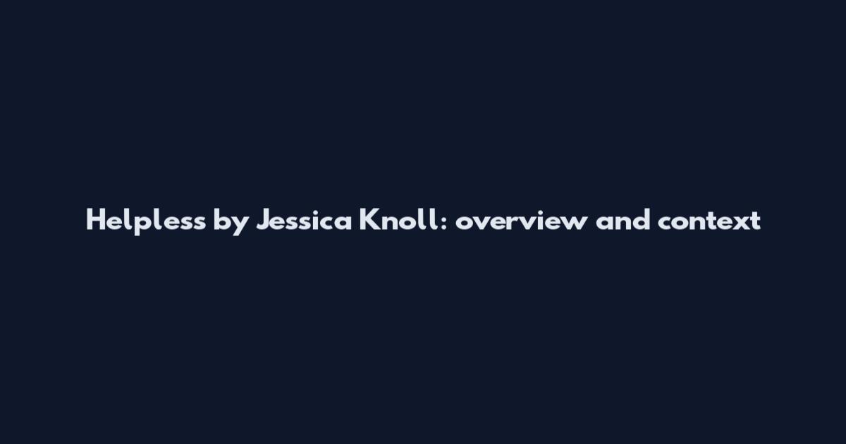 Helpless by Jessica Knoll: overview and context