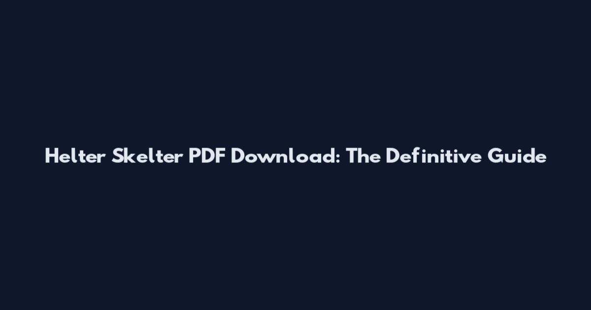 Helter Skelter PDF Download: The Definitive Guide