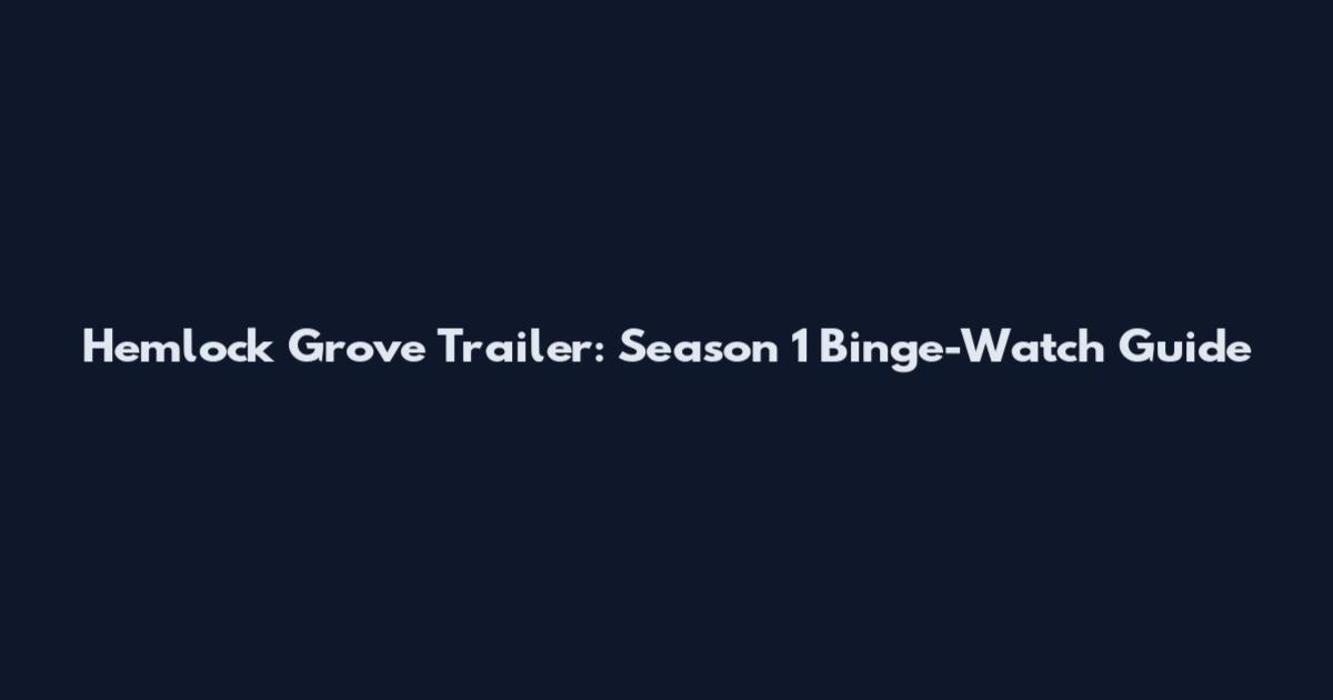 Hemlock Grove Trailer: Season 1 Binge-Watch Guide
