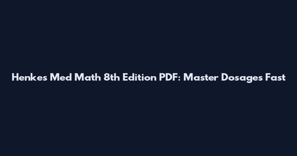 Henke's Med Math 8th Edition PDF: Master Dosages Fast