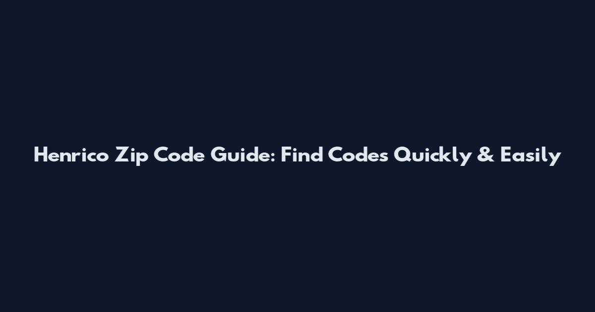 Henrico Zip Code Guide: Find Codes Quickly & Easily