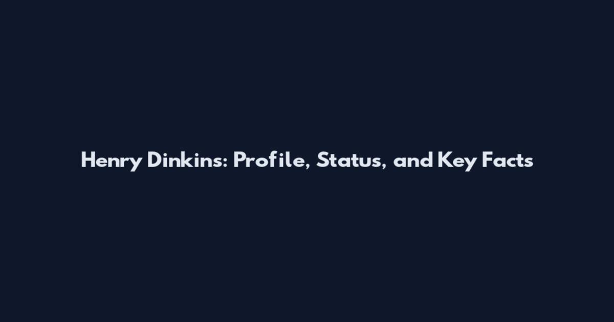 Henry Dinkins: Profile, Status, and Key Facts