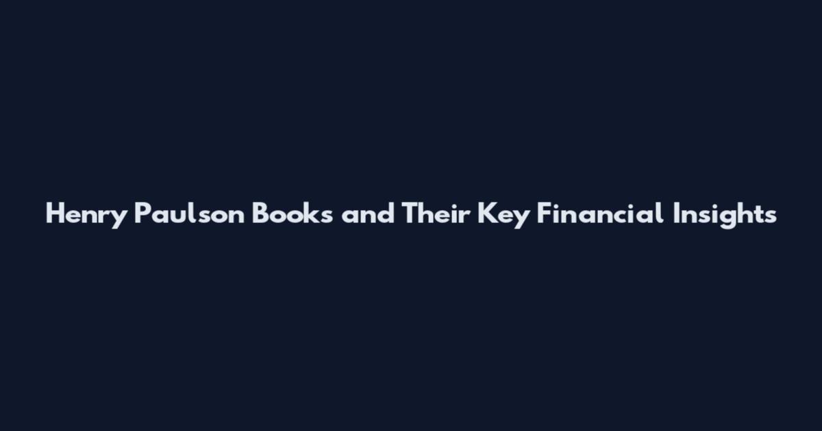 Henry Paulson Books and Their Key Financial Insights