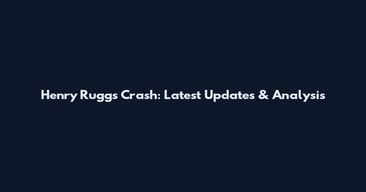 Henry Ruggs Crash: Latest Updates & Analysis