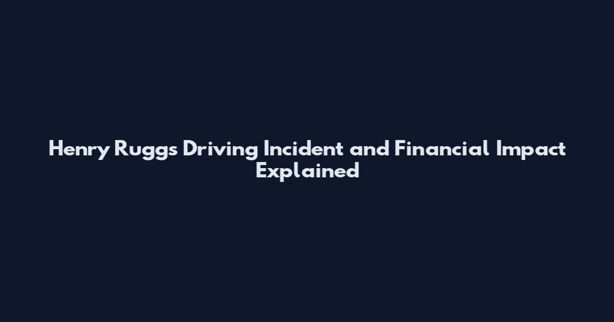 Henry Ruggs Driving Incident and Financial Impact Explained