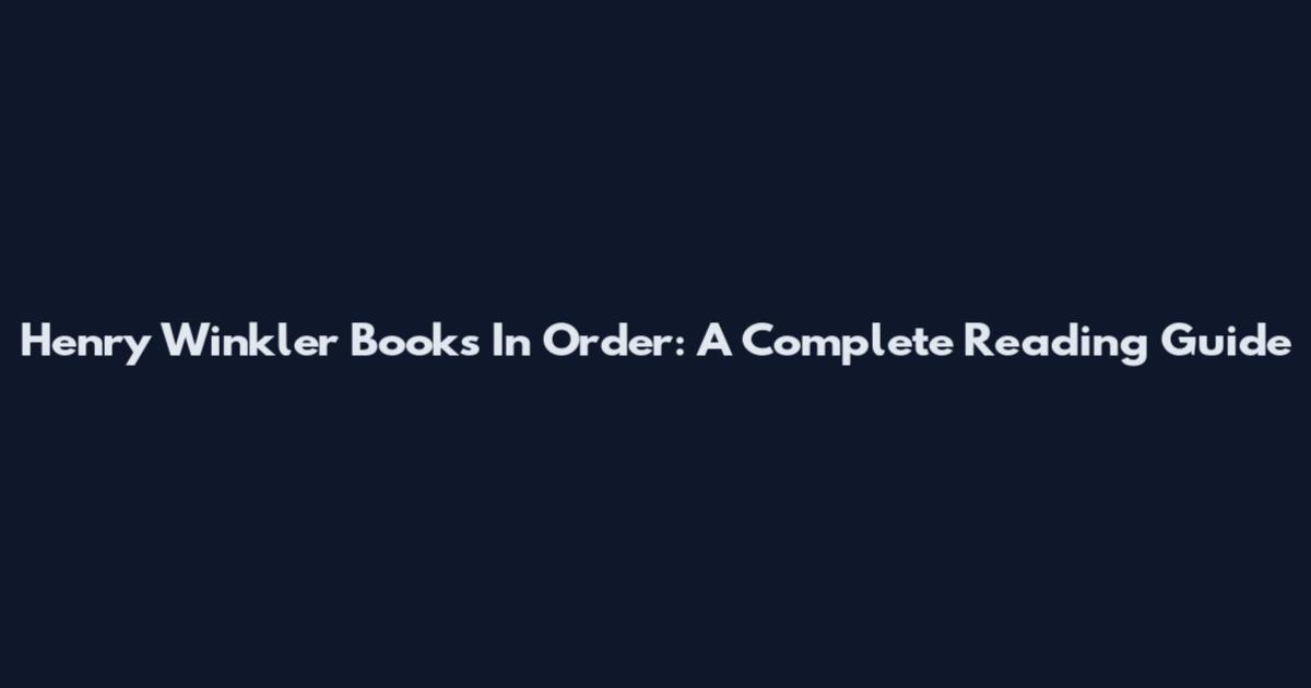 Henry Winkler Books In Order: A Complete Reading Guide