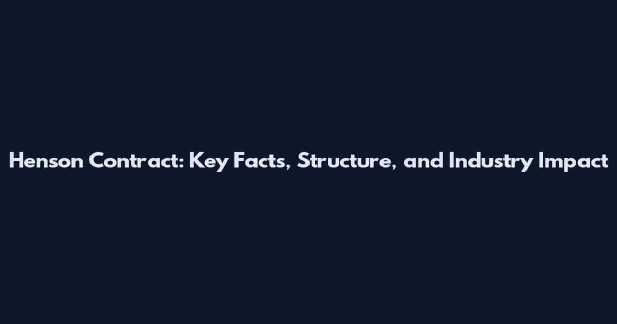 Henson Contract: Key Facts, Structure, and Industry Impact