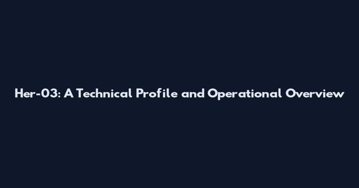 Her-03: A Technical Profile and Operational Overview