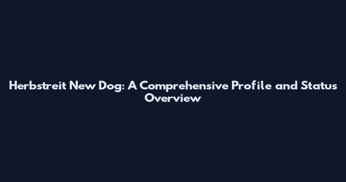 Herbstreit New Dog: A Comprehensive Profile and Status Overview