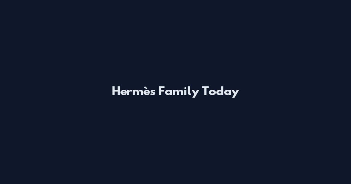 Hermès Family Today