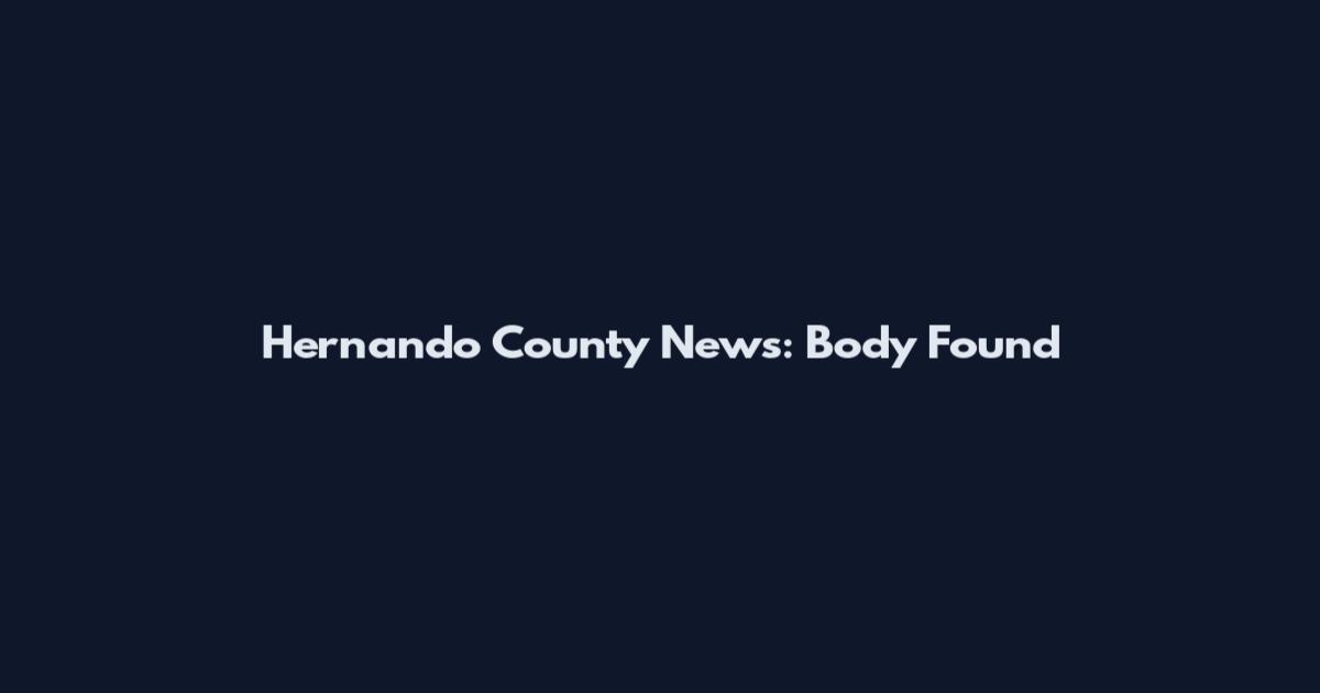Hernando County News: Body Found